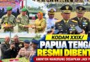 Kodam XXIX/Mambruk Resmi Berdiri di Nabire, Perkuat Pengabdian TNI AD di Papua Tengah